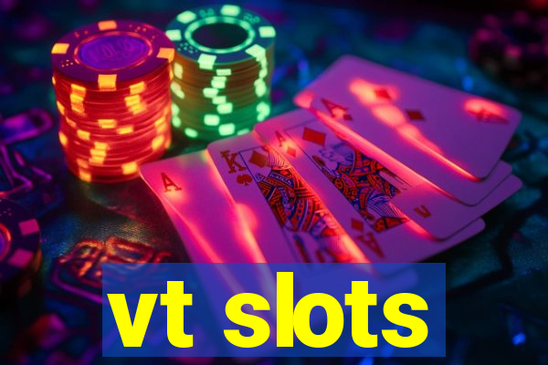 vt slots